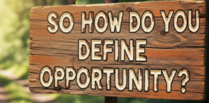 How do you define opportunity